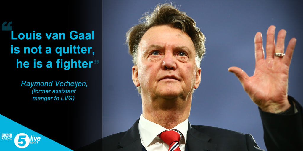 Louis van Gaal is not a quitter, he is a fighter, says his former assistant, Raymond Verheijen